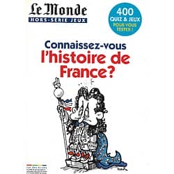 LE MONDE HORS-SERIE JEUX  n°5  Connaissez-vous l'histoire de France?  400 Quiz & Jeux