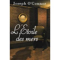 "L'étoile des mers" Joseph O'Connor/ Excellent état/ Livre relié