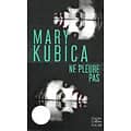 "Ne pleure pas" Mary Kubica/ comme neuf/ 2019/ Livre poche