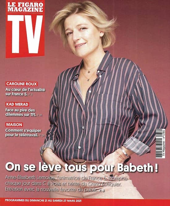 TV MAGAZINE 21/03/2021 n°1781 Anne-Elisabeth Lemoine/ Kad Merad/ Caroline Roux/ S'équiper pour le télétravail