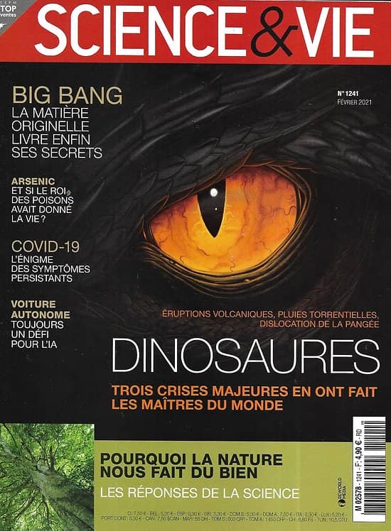 SCIENCE&VIE n°1241 février 2021  Dinosaures: 3 crises majeures en ont fait les maîtres du monde/ Pourquoi la nature nous fait du bien
