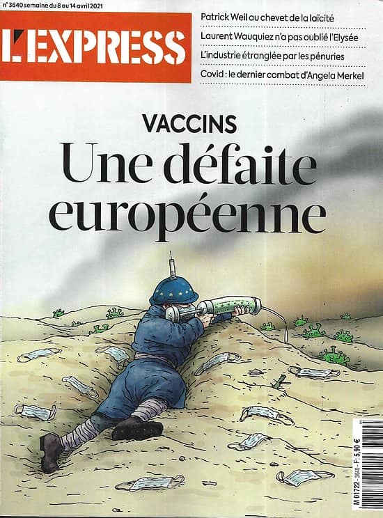 L'EXPRESS n°3640 08/04/2021  Vaccins: une défaite européenne/ Le dernier combat de Merkel/ Industrie: la pénurie/ Vos données/ La laïcité par Patrick Weil