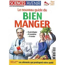 SCIENCES ET AVENIR n°205H avril-juin 2021  Le nouveau guide du Bien Manger/ Les aliments qui protègent votre santé