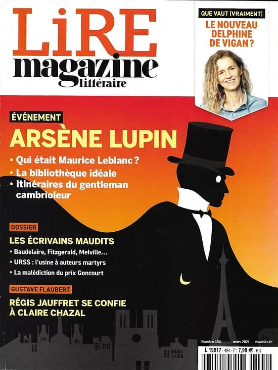 LIRE MAGAZINE LITTERAIRE n°494 mars 2021  Arsène Lupin/ Les écrivains maudits/ Régis Jauffret/ Delphine de Vigan/ La littérature latino-américaine