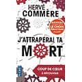 "J'attraperai ta mort" Hervé Commère/ Très bon état/ Livre poche