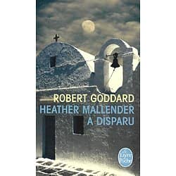 "Heather Mallender a disparu" Robert Goddard/ Livre poche