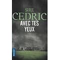 "Avec tes yeux" Sire Cedric/ Comme neuf/ Livre poche