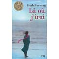 "Là où j'irai" Gayle Forman/ Très bon état/ Pocket Jeunesse