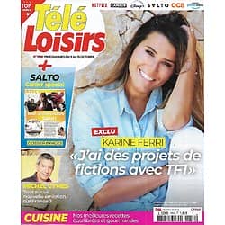TELE LOISIRS n°1858 09/10/2021  Karine Ferri/ Michel Cymes/ Dossier anniversaire Salto/ "Koh-Lanta: la légende"/ Ian Fleming & James Bond