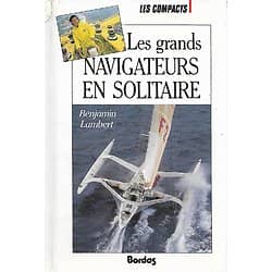 "Les grands navigateurs en solitaire" Benjamin Lambert/ Bordas, les Compacts/ Très bon état/ Livre relié