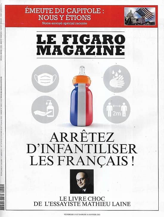 LE FIGARO MAGAZINE n°23764 15/01/2021  Arrêtez d'infantiliser les Français! Mathieu Laine/ Emeutes du Capitole/ Trésors arméniens menacés/ Spécial thermalies