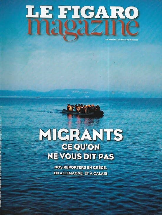 LE FIGARO MAGAZINE n°22247 19/02/2016  Migrants: ce qu'on ne vous dit pas/ Le mystère Modigliani/ L'Ouest américain façon Oregon