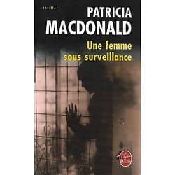 "Une femme sous surveillance" Patricia MacDonald/ Bon état/ 2007/ Livre poche