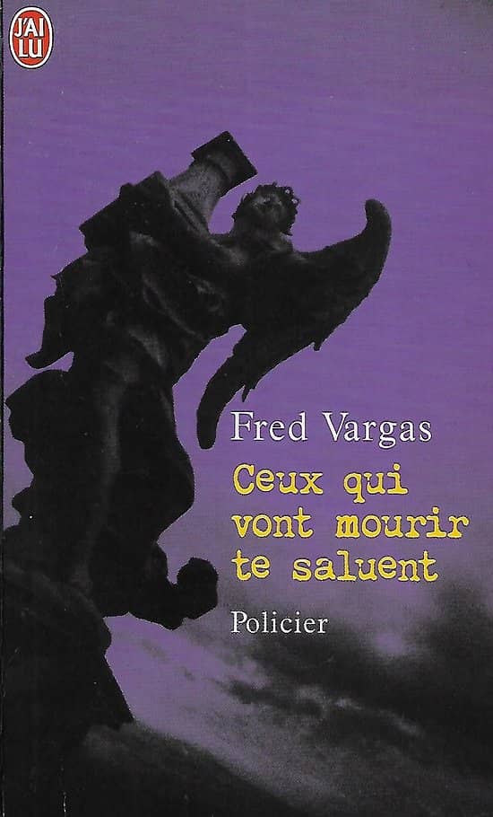 "Ceux qui vont mourir te saluent" Fred Vargas/ Bon état/ 2003/ Livre poche