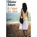 "A l'abri de rien" Olivier Adam/ Très bon état/ 2007/ Livre broché avec jaquette