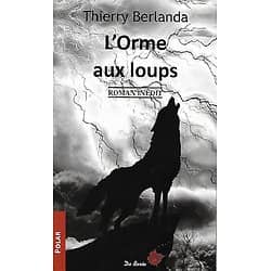 "L'Orme aux loups" Thierry Berlanda/ Très bon état/ Livre poche