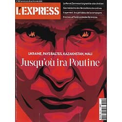 L'EXPRESS n°3681 20/01/2022  Jusqu'où ira Poutine?/ Logement, sujet tabou/ Zemmour, Le Pen et le vote chrétien/ Faire évoluer sa carrière en 2022-reconversion