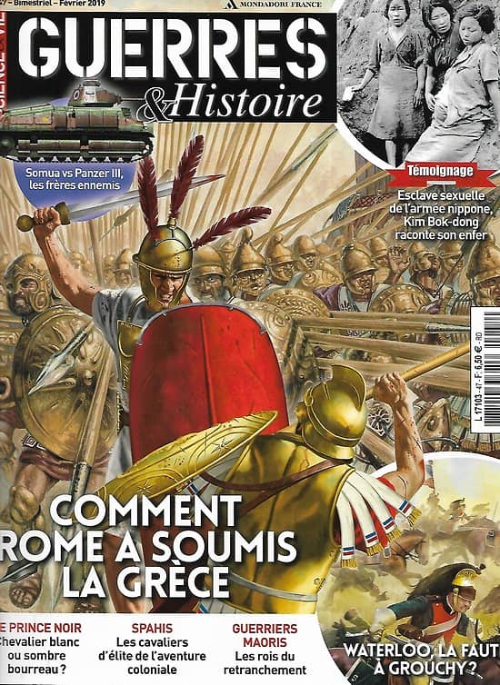 SCIENCE & VIE: GUERRES & HISTOIRE n°47 février 2019  Comment Rome a soumis la Grèce/ Guerriers Maoris/ Cavaliers Spahis/ Waterloo/ Le Prince Noir
