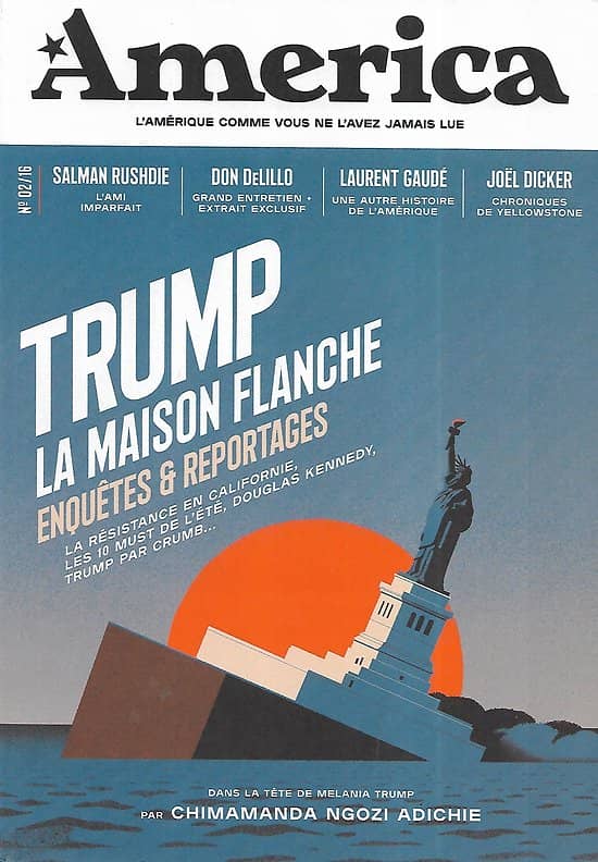 AMERICA de F.Busnel n°2 été 2017  Trump, la maison flanche/ Don DeLillo/ Joël Dicker/ Jack London/ Laurent Gaudé/ Colson Whitehead