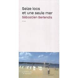 "Seize lacs et une seule mer" Sébastien Berlendis/ Comme neuf/ 2021/ Livre broché