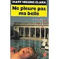 "Ne pleure pas ma belle" Mary Higgins Clark/ Bon état d'usage/ 1993/ Livre poche