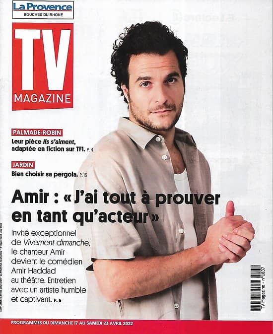 TV MAGAZINE n°1837 17/04/2022  Amir, invité exceptionnel/ Pierre Palmade & MurielRobin/ "Section de recherches"