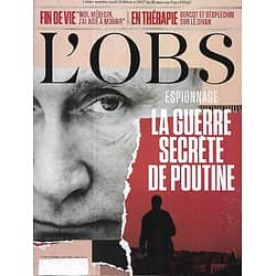 L'OBS n°2997 31/03/2022  Espionnage: La guerre secrète de Poutine/ Politiques sous influence/ Menace nucléaire/ Fin de vie/ Bercot & Desplechin/ Bernard Minier
