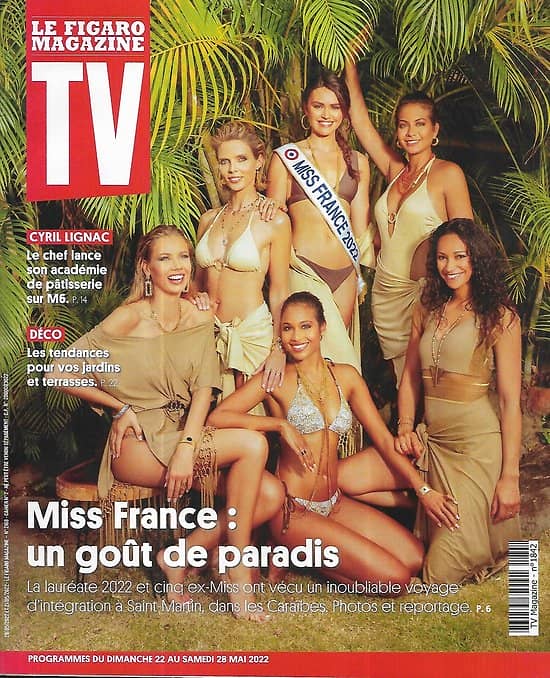 TV MAGAZINE n°1842 22/05/2022  Miss France: un goût de paradis/ Cyril Lignac/ Alexandre Devoise/ Déco jardin