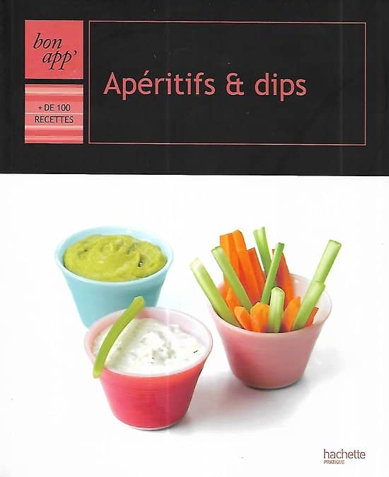 "Apéritifs & Dips: + de 100 recettes" Hachette/ Très bon état/ Livre broché