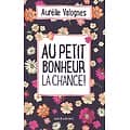 "Au petit bonheur la chance" Aurélie Valognes/ Très bon état/ 2018/ Livre broché