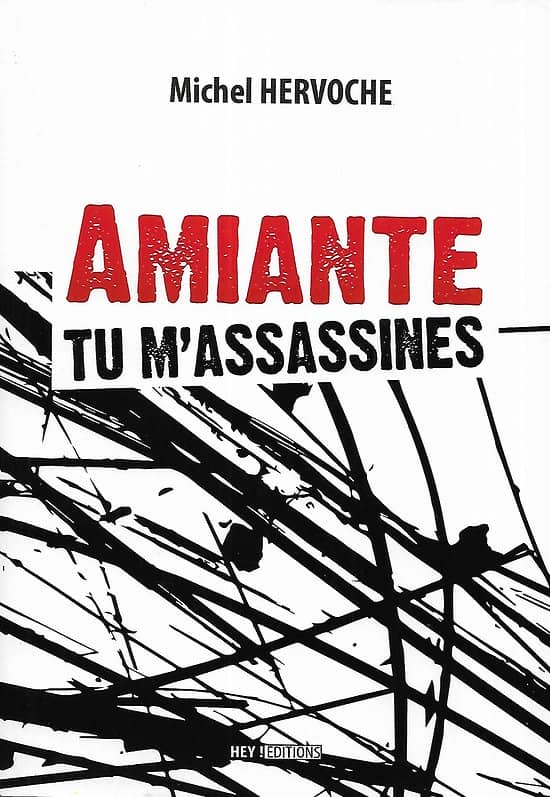"Amiantes, tu m'assassines" Michel Hervoche/ Comme neuf/2019/ Livre broché