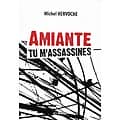 "Amiantes, tu m'assassines" Michel Hervoche/ Comme neuf/2019/ Livre broché
