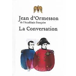 "La Conversation" Jean d'Ormesson, de l'Académie Française/ Comme neuf/ 2011/ Livre