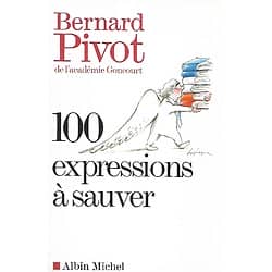"100 expressions à sauver" Bernard Pivot, de l'Académie Goncourt/ Comme neuf/ Livre broché