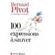 "100 expressions à sauver" Bernard Pivot, de l'Académie Goncourt/ Comme neuf/ Livre broché
