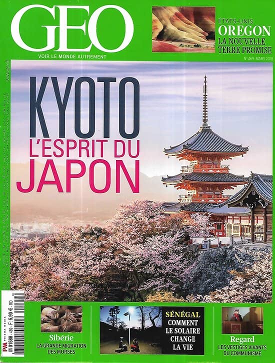 GEO n°469 mars 2018  Kyoto, l'esprit du Japon/ Oregon, terre promise/ Le solaire au Sénégal/ Vestiges du communisme/ Migration des morses