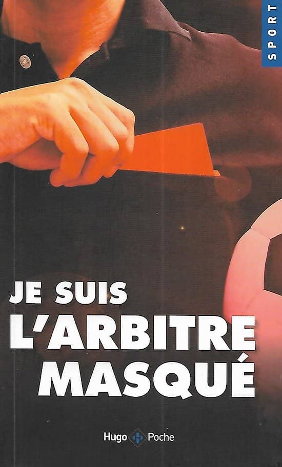 "Je suis l'arbitre masqué" Comme neuf/ 2019/ Hugo poche