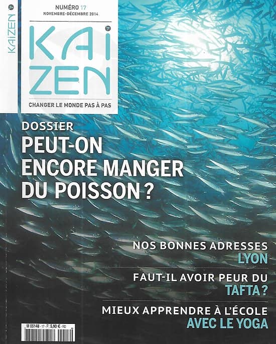 KAIZEN n°17 nov.-déc. 2014  Dossier: Peut-on encore manger du poisson?/ Agriculture familiale/ Ecole et yoga/ Adresses: Lyon/ Recettes: Le cèpe