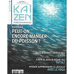 KAIZEN n°17 nov.-déc. 2014  Dossier: Peut-on encore manger du poisson?/ Agriculture familiale/ Ecole et yoga/ Adresses: Lyon/ Recettes: Le cèpe