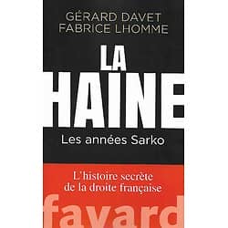 "La haine: Les années Sarko, l'histoire secrète de la droite française" Gérard Davet et Fabrice Lhomme/ Très bon état/ 2019/ Livre broché