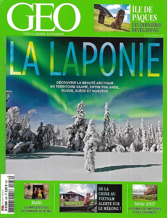 GEO n°456 février 2017  La Laponie, étoile du Nord/ Ile de Pâques: révélations/ Alerte sur le Mékong/ La France des mystères & croyances: Le Massif central
