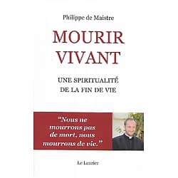 "Mourir vivant: Une spiritualité de fin de vie" Philippe de Maistre/ Comme neuf/ 2021/ Livre broché