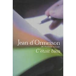 "C'était bien" Jean d'Ormesson, de l'Académie Française/ Très bon état/ 2003/ Livre relié