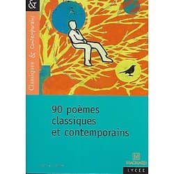 "90 poèmes classiques et contemporains"/ Classiques & contemporains/ Magnard Lycée/ 2007/ Livre poche