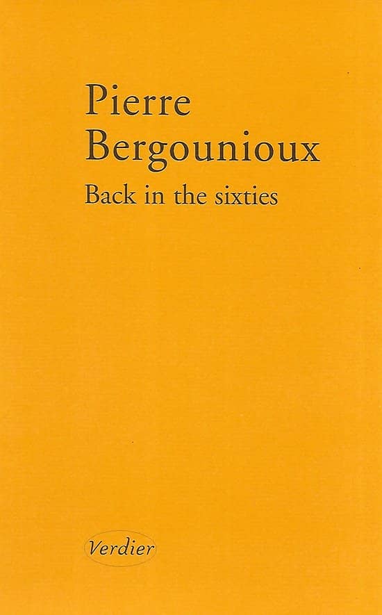 "Back in the Sixties" Pierre Bergounioux/ Excellent état/ 2003/ Livre broché