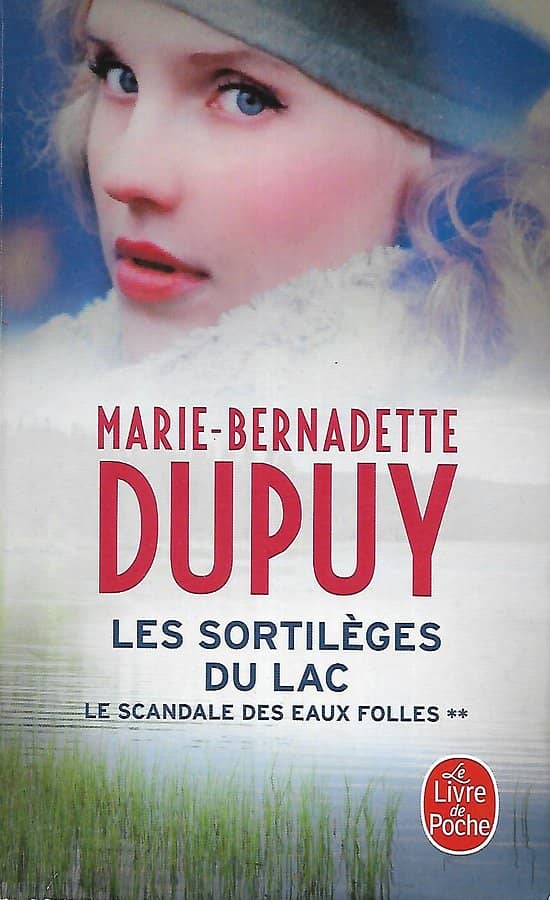 "Les sortilèges du lac. Le scandale des eaux folles, Tome 2" Marie-Bernadette Dupuy/ Très bon état/ 2018/ Livre poche 