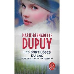 "Les sortilèges du lac. Le scandale des eaux folles, Tome 2" Marie-Bernadette Dupuy/ Très bon état/ 2018/ Livre poche 