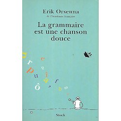 "La grammaire est une chanson douce" Erik Orsenna/ Très bon état/ Livre broché