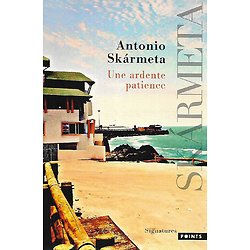 "Une ardente patience" Antonio Skármeta/ Très bon état/ 2016/ Livre poche