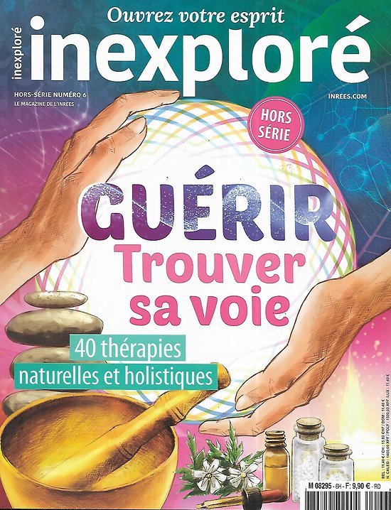 INEXPLORE n°6H novembre 2017  Guérir, trouver sa voie: 40 thérapies naturelles et holistiques